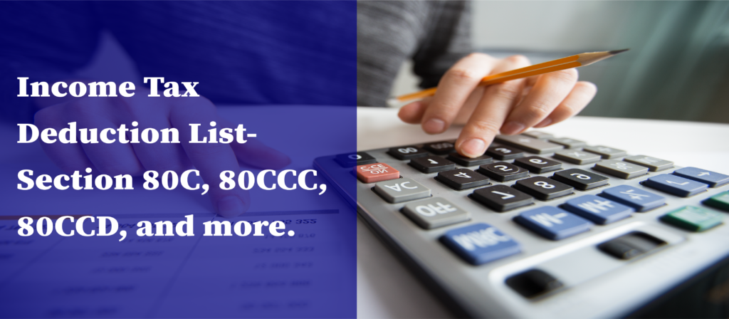 Income Tax Deduction List- Section 80C, 80CCC, 80CCD